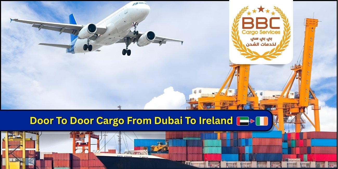 Door to Door Cargo Shipping from Dubai UAE to Ireland Air Freight 1 Door to Door Cargo Shipping from Dubai UAE to Ireland Air Freight